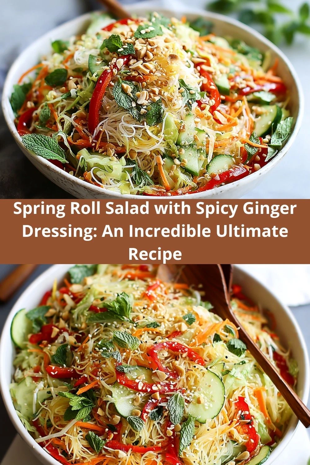 Spring Roll Salad with Spicy Ginger Dressing: An Incredible Ultimate Recipe