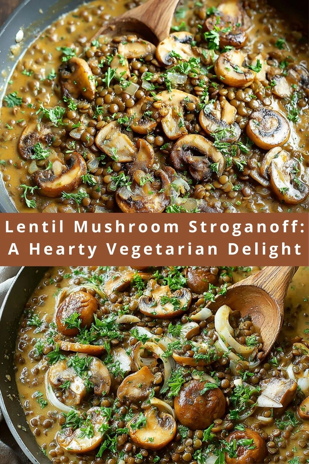 Lentil Mushroom Stroganoff: A Hearty Vegetarian Delight