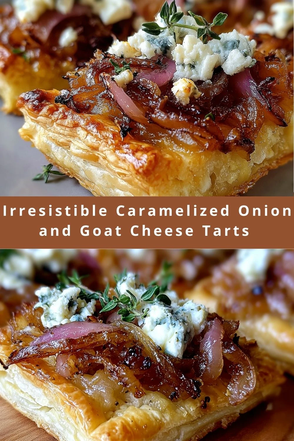 Irresistible Caramelized Onion and Goat Cheese Tarts