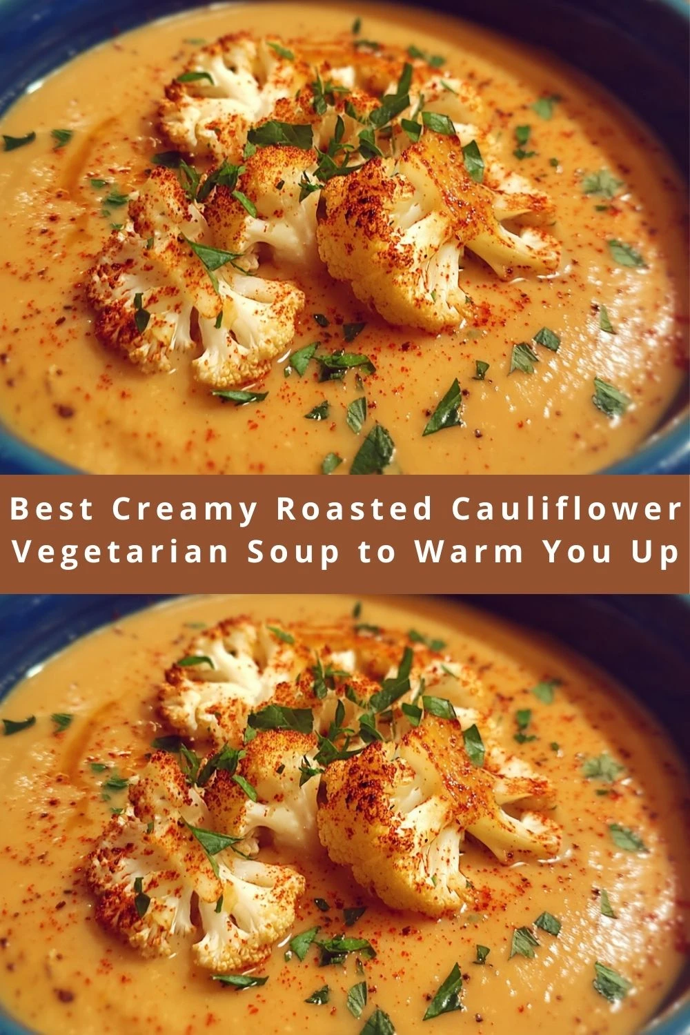Best Creamy Roasted Cauliflower Vegetarian Soup to Warm You Up