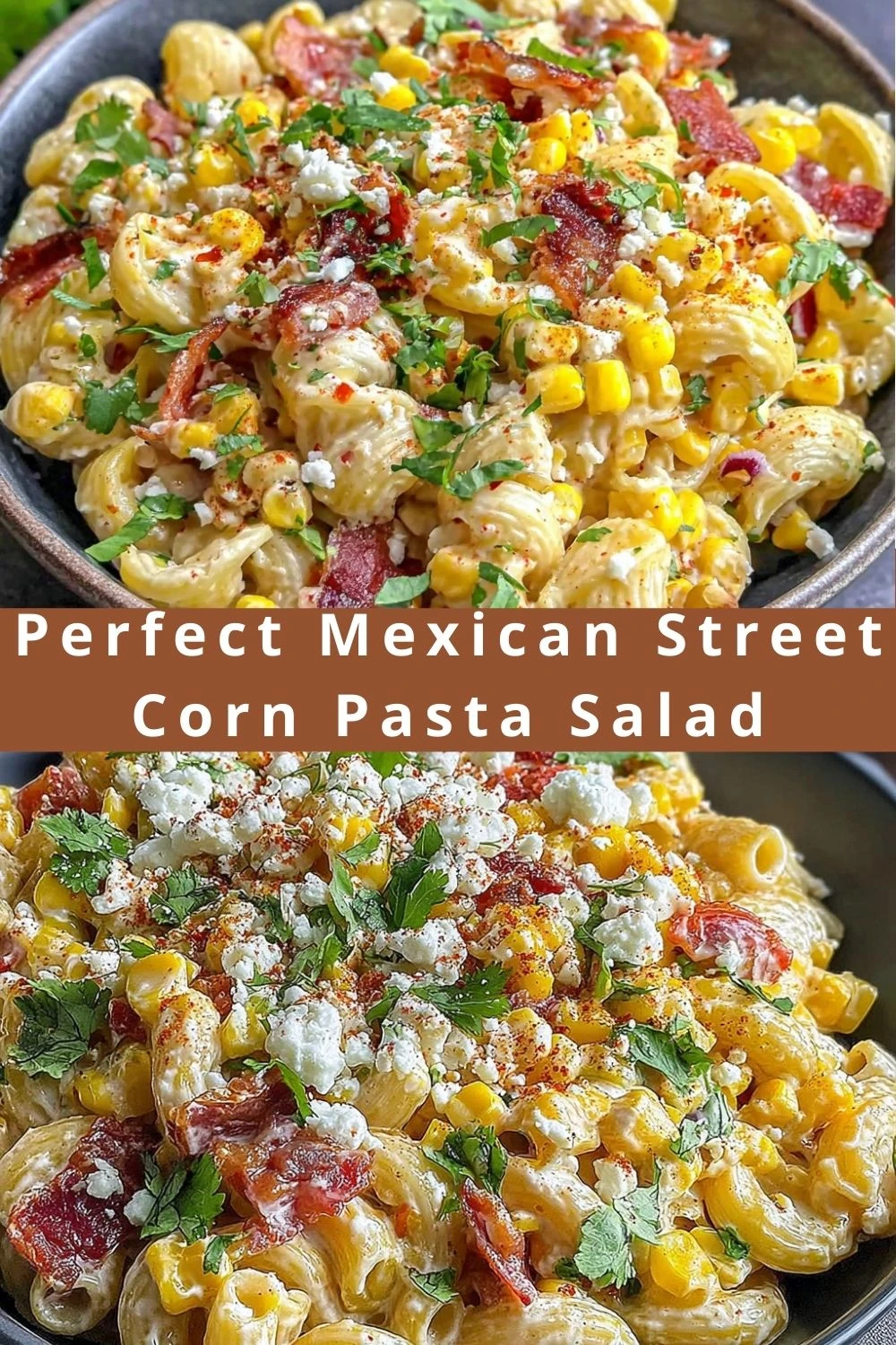Perfect Mexican Street Corn Pasta Salad