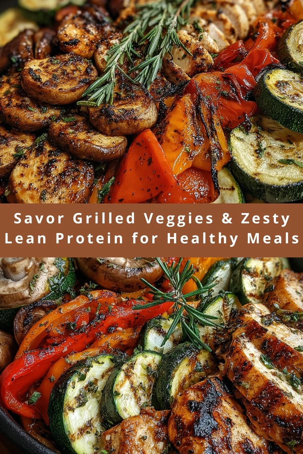 Savor Grilled Veggies & Zesty Lean Protein for Healthy Meals