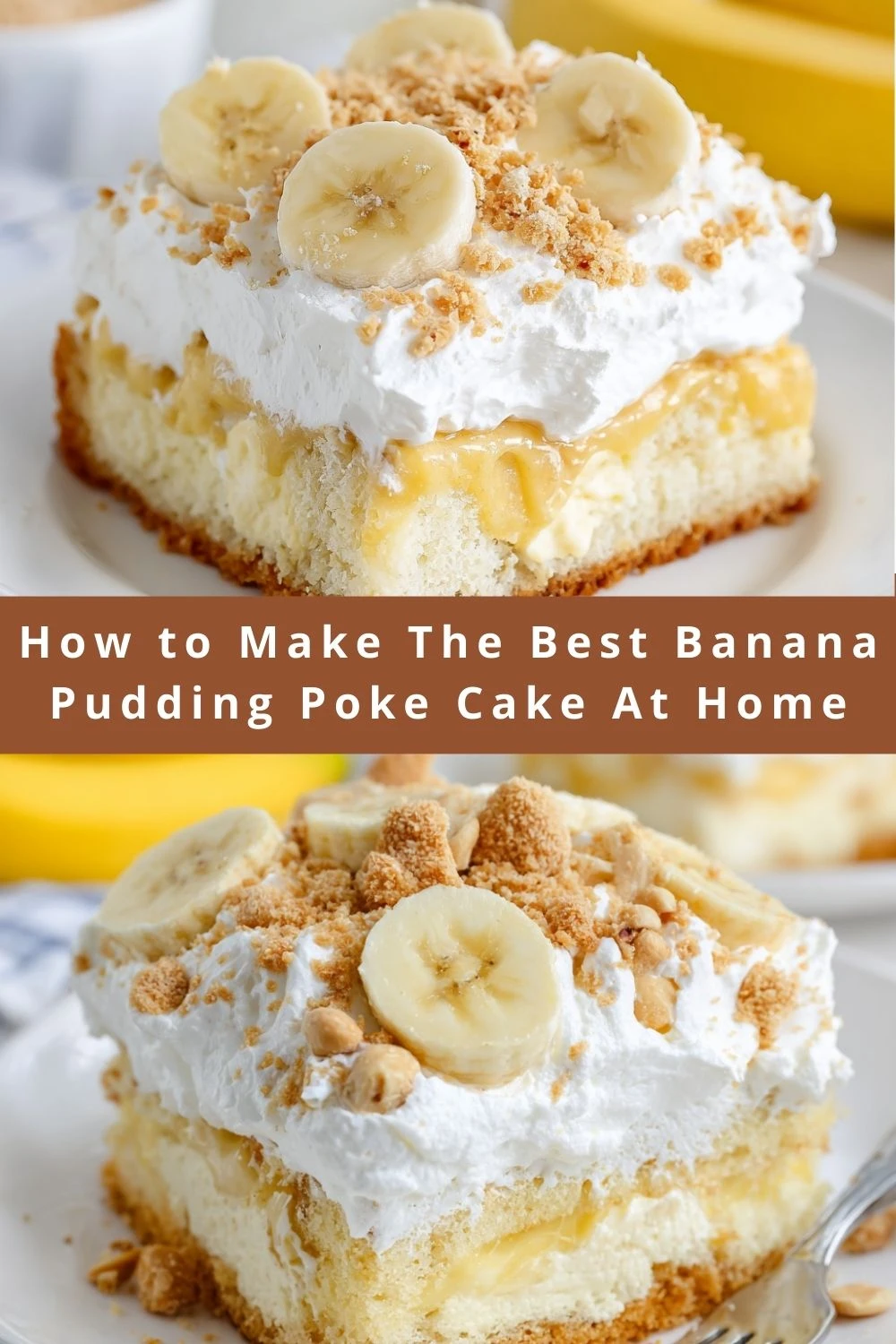 How to Make The Best Banana Pudding Poke Cake At Home