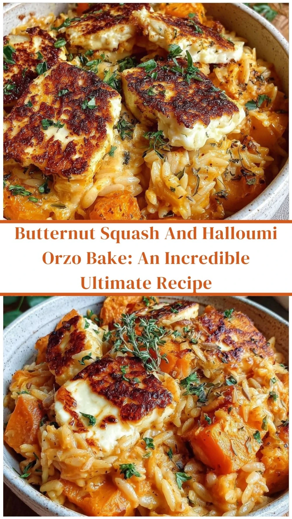 Butternut Squash And Halloumi Orzo Bake: An Incredible Ultimate Recipe