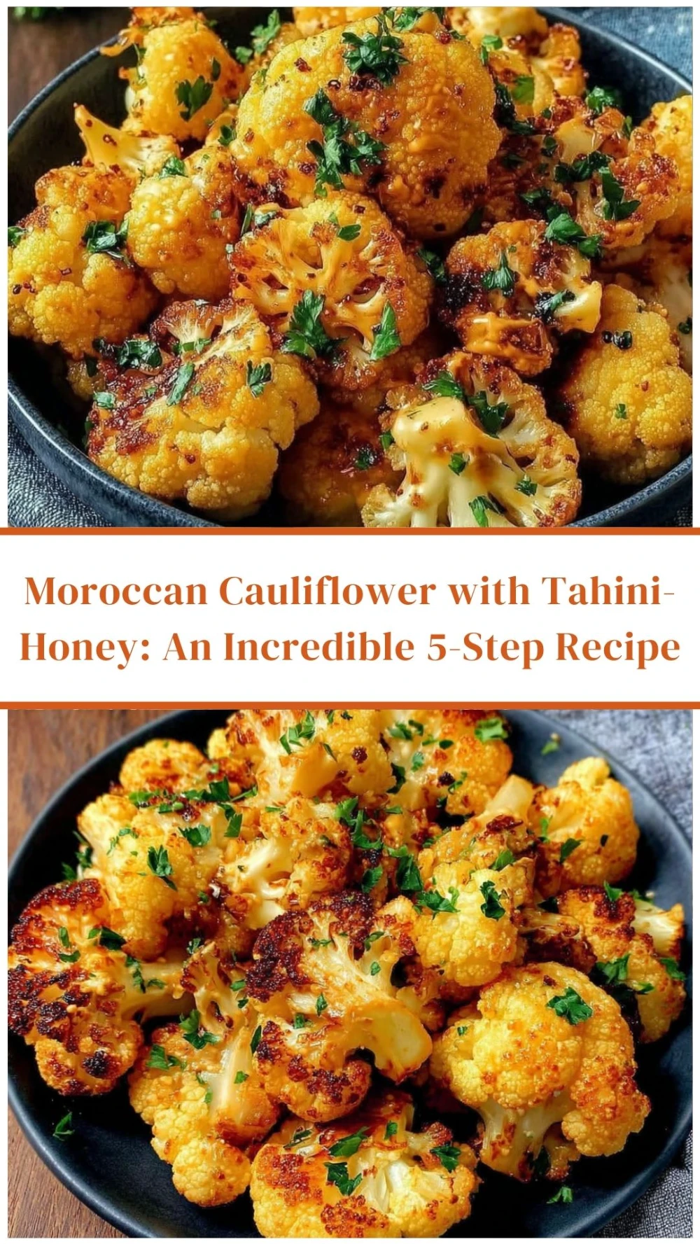 Moroccan Cauliflower with Tahini-Honey: An Incredible 5-Step Recipe