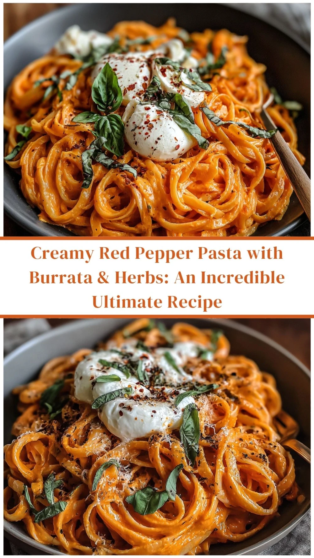 Creamy Red Pepper Pasta with Burrata & Herbs: An Incredible Ultimate Recipe