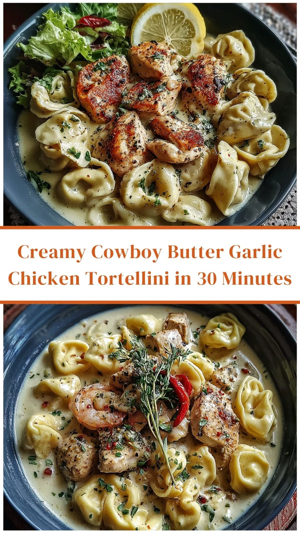 Creamy Cowboy Butter Garlic Chicken Tortellini in 30 Minutes