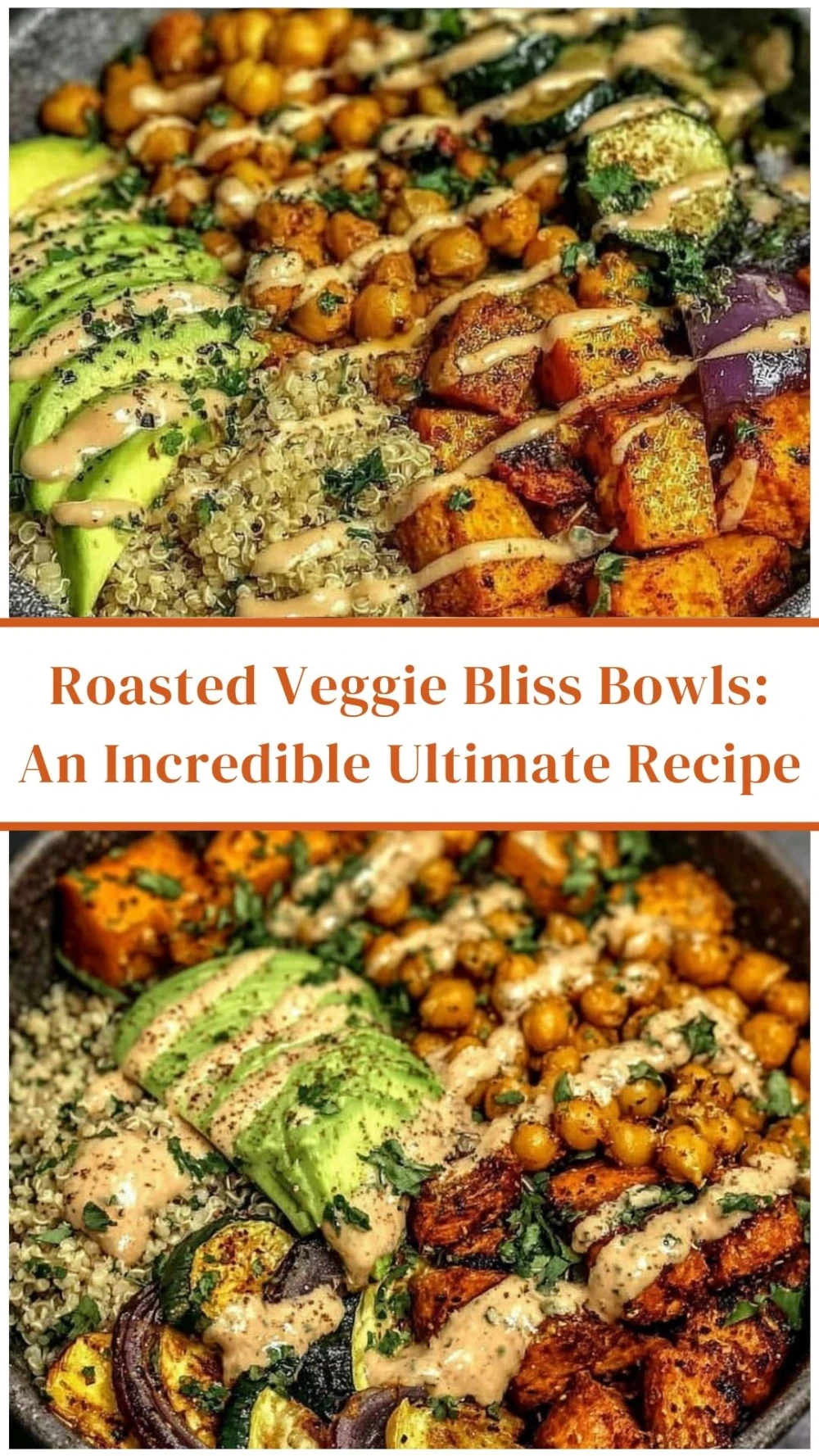 Roasted Veggie Bliss Bowls: An Incredible Ultimate Recipe