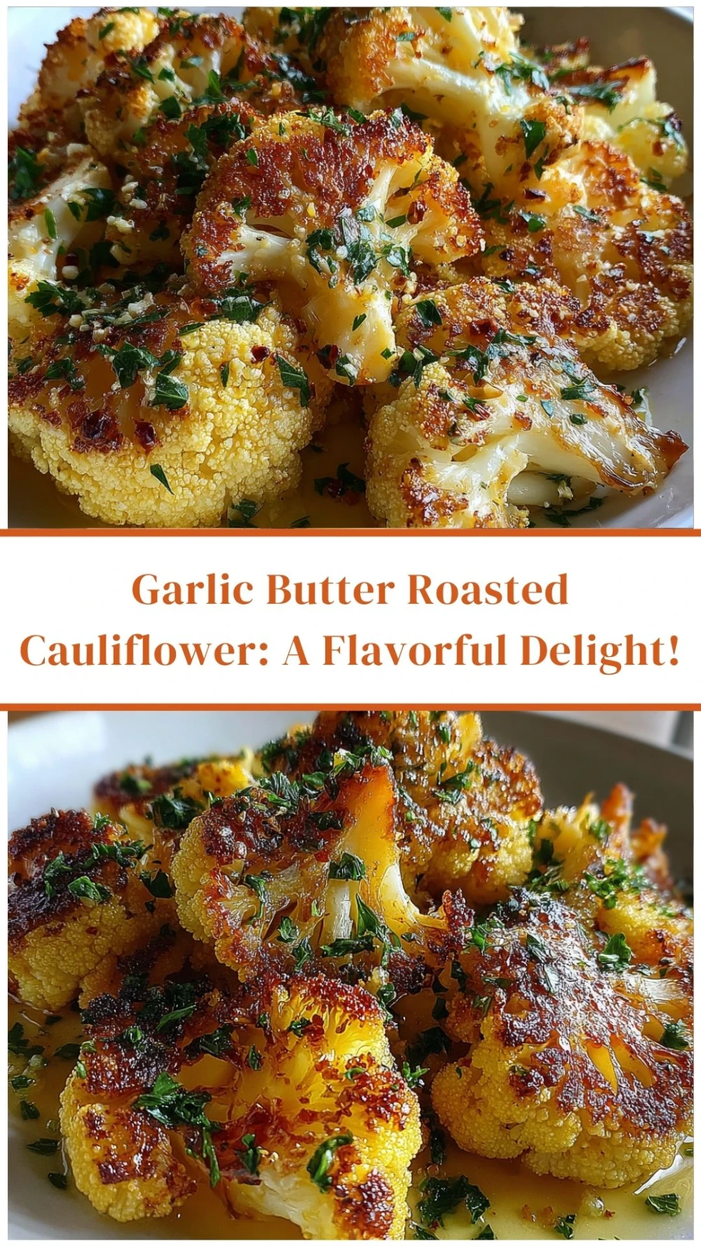 Garlic Butter Roasted Cauliflower: A Flavorful Delight!