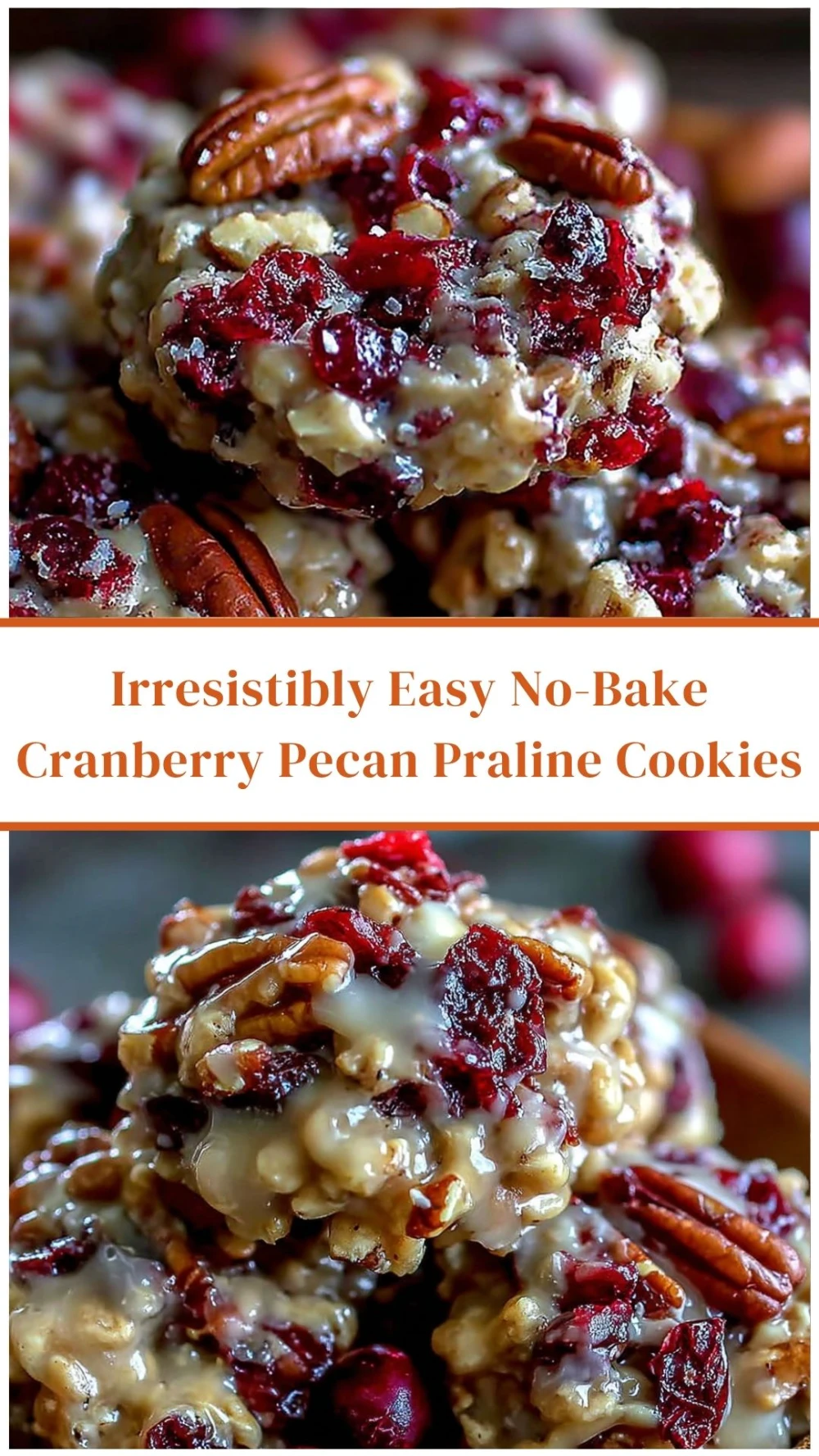 Irresistibly Easy No-Bake Cranberry Pecan Praline Cookies