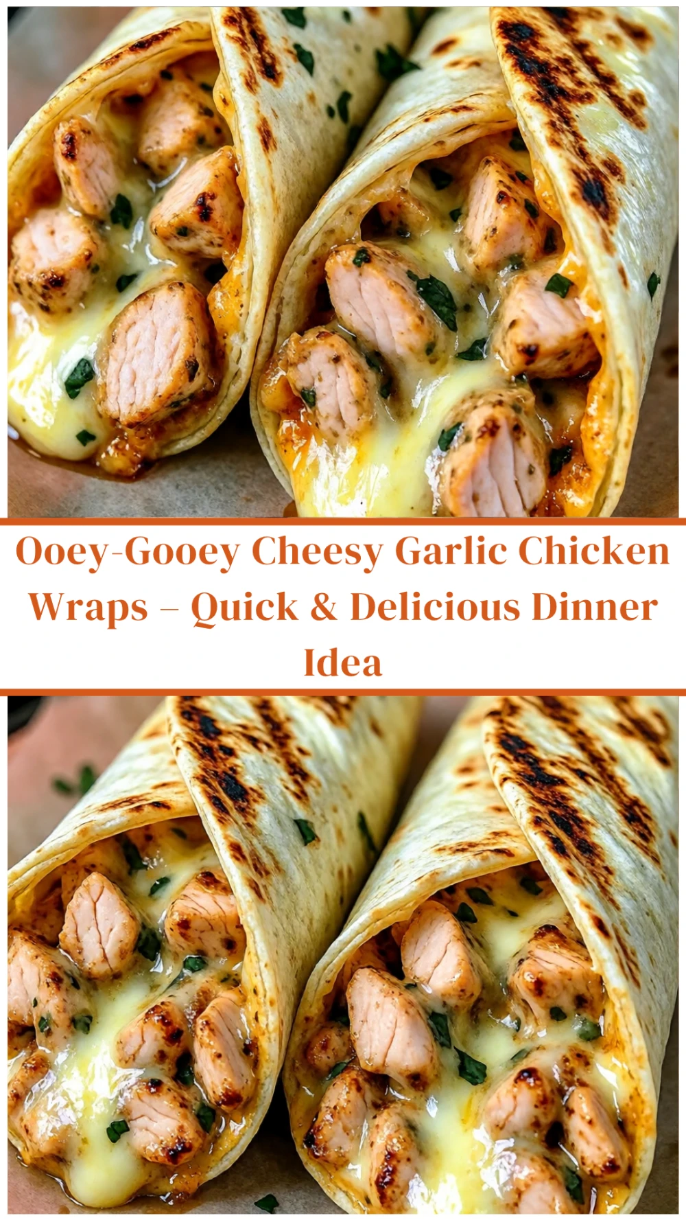 Ooey-Gooey Cheesy Garlic Chicken Wraps